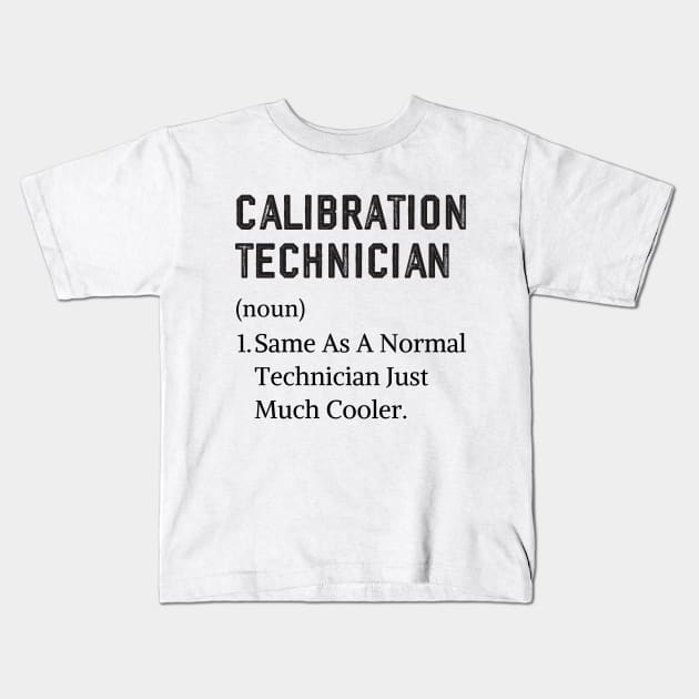 Funny certified calibration technician Kids T-Shirt by Printopedy